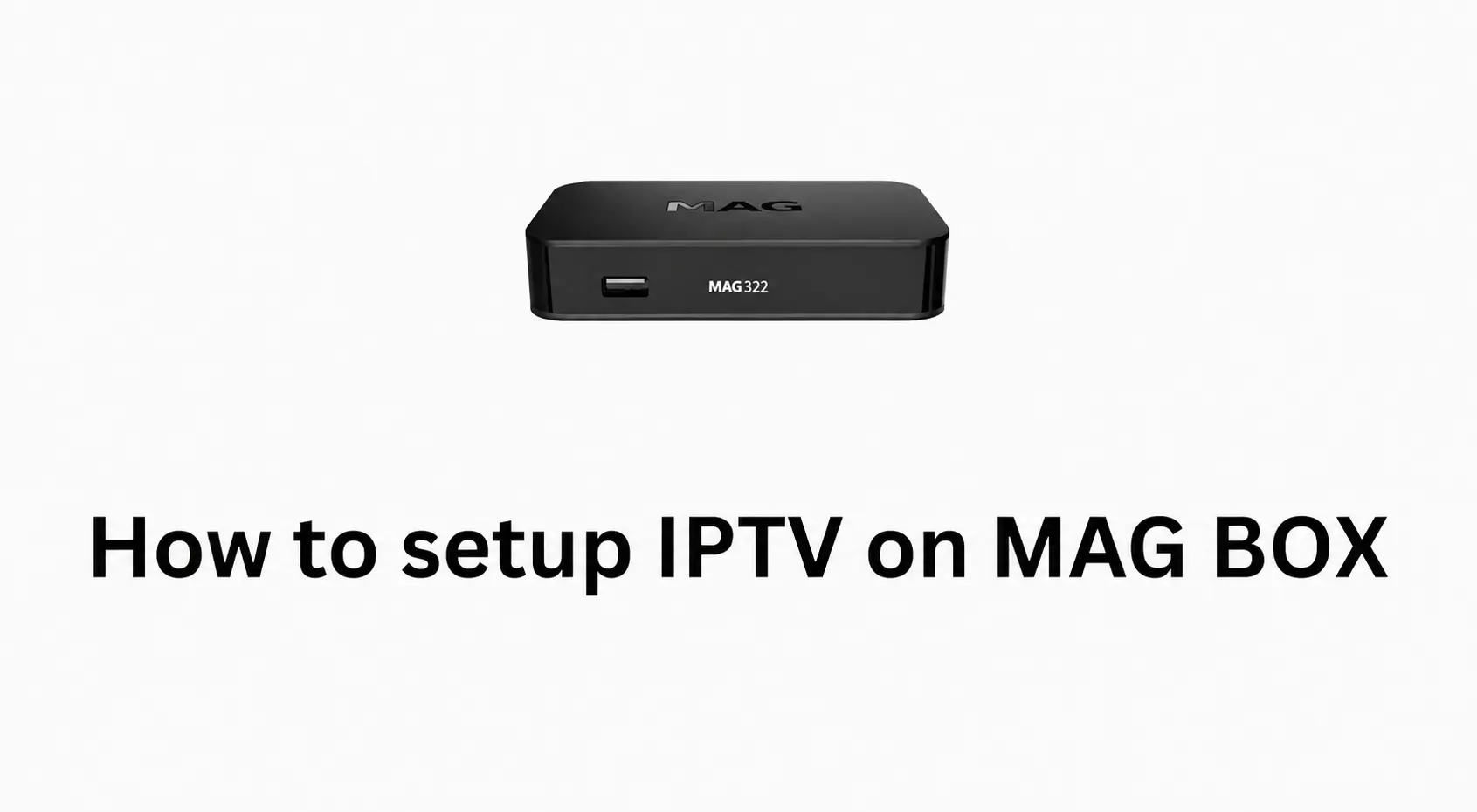 How to setup IPTV on MAG box